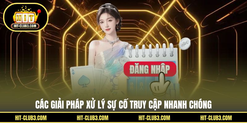 Các giải pháp xử lý sự cố truy cập nhanh chóng
