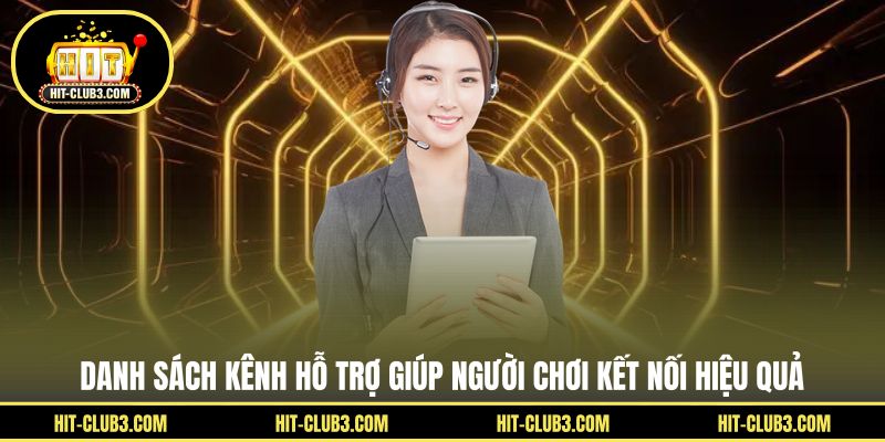 Danh sách kênh hỗ trợ giúp người chơi kết nối hiệu quả