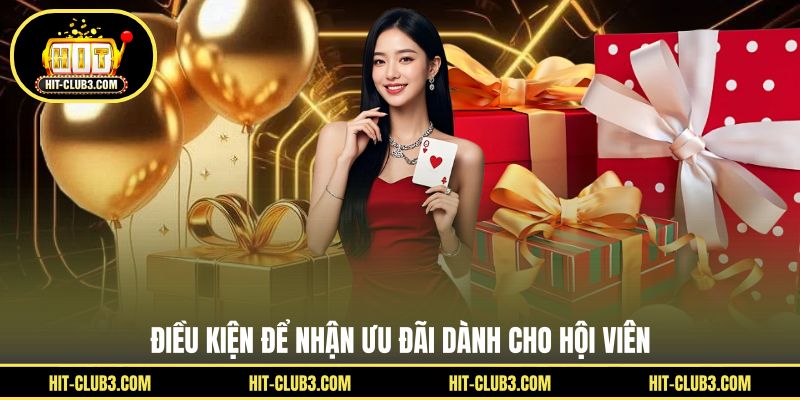 Điều kiện để nhận ưu đãi dành cho hội viên