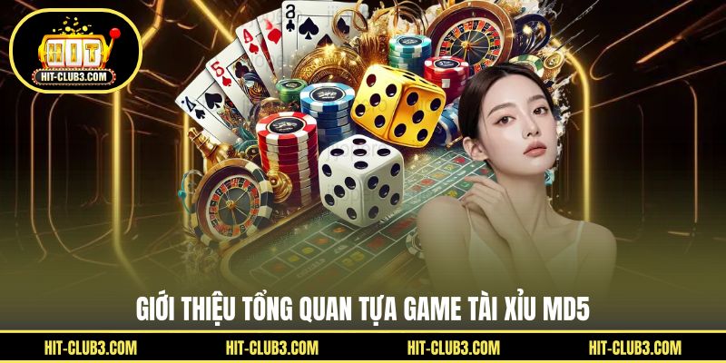Giới thiệu tổng quan tựa game Tài xỉu MD5