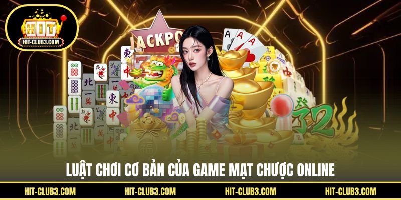 Luật chơi cơ bản của game mạt chược online