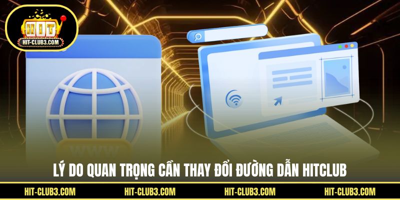 Lý do quan trọng cần thay đổi đường dẫn Hitclub