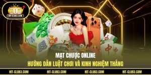 Mạt Chược Online - Hướng Dẫn Luật Chơi Và Kinh Nghiệm Thắng