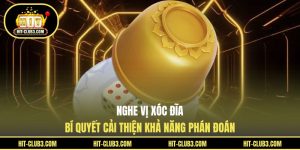 Nghe Vị Xóc Đĩa - Bí Quyết Cải Thiện Khả Năng Phán Đoán
