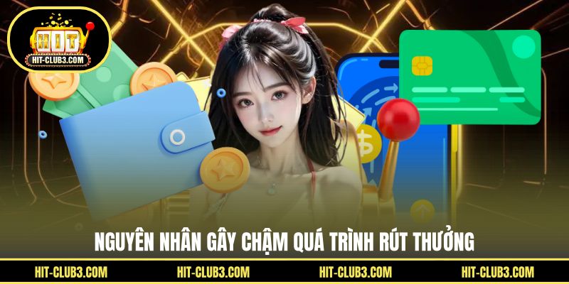 Nguyên nhân gây chậm quá trình rút thưởng