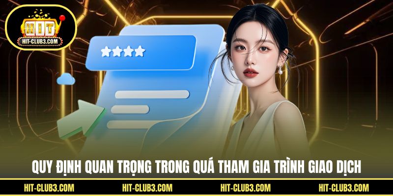 Quy định quan trọng trong quá tham gia trình giao dịch