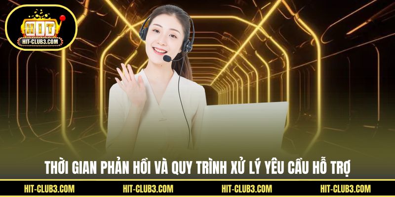 Thời gian phản hồi và quy trình xử lý yêu cầu hỗ trợ
