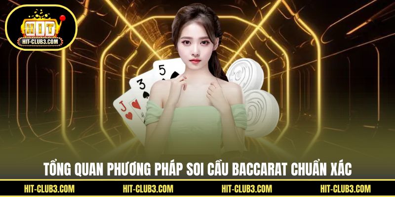 Tổng quan phương pháp soi cầu Baccarat chuẩn xác