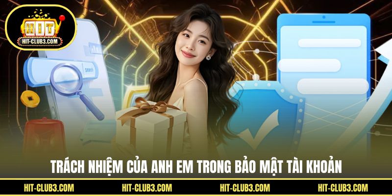 Trách nhiệm của anh em trong bảo mật tài khoản